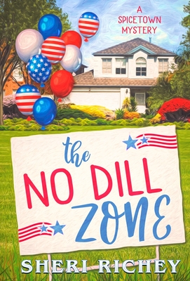 The No Dill Zone: A Spicetown Mystery - Richey, Sheri