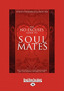 The No Excuses Guide to Soul Mates: You Can Attract a Great Relationship & Stop Making Mistakes in Love