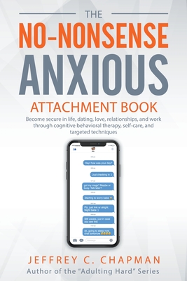 The No Nonsense Anxious Attachment Book - Chapman, Jeffrey C