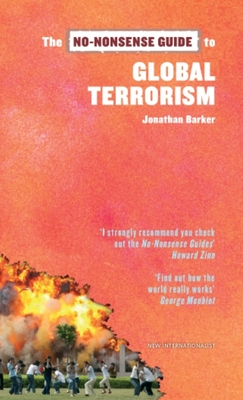 The No-Nonsense Guide to Global Terrorism - Barker, Jonathan