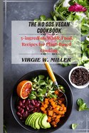 The No SOS Vegan Cookbook: 5-ingredients Recipes for Whole Food, Plant-Based Cooking