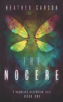 The Nocere: A Haunting Dystopian Tale Book 1 - Carson, Heather
