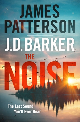 The Noise: A Thriller - Patterson, James, and Barker, J D