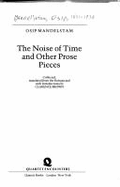 The Noise of Time: And Other Prose Pieces - Mandel'shtam, Osip, and Brown, Clarence (Translated by)