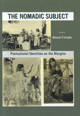 The Nomadic Subject: Postcolonial Identities on the Margins - Hakizimana, Jean Ryan (Editor)