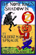 The Nome King's Shadow in Oz - Sprague, Gilbert M