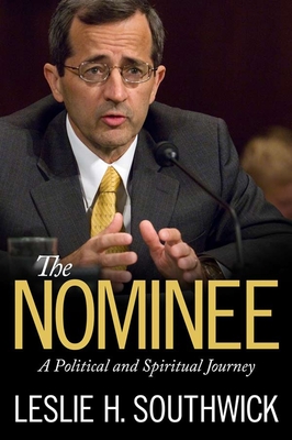 The Nominee: A Political and Spiritual Journey - Southwick, Leslie H