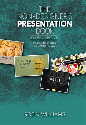 The Non-Designer's Presentation Book: Principles for effective presentation design - Williams, Robin