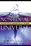 The Non-Local Universe: The New Physics and Matters of the Mind