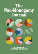 The Non-Monogamy Journal: 90+ Scenarios and Questions to Define Boundaries and Make Polyamory Work for You