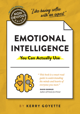 The Non-Obvious Guide to Emotional Intelligence (You Can Actually Use) - Goyette, Kerry, and Bhargava, Rohit (Foreword by)