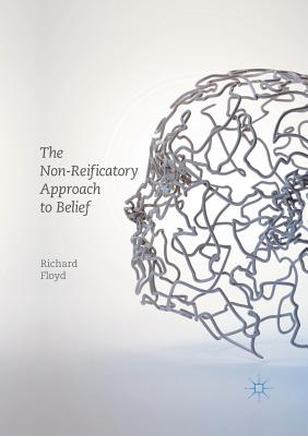 The Non-Reificatory Approach to Belief - Floyd, Richard