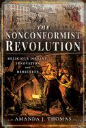 The Nonconformist Revolution: Religious dissent, innovation and rebellion