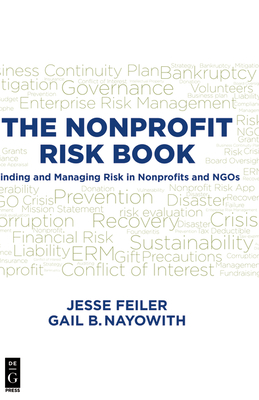 The Nonprofit Risk Book: Finding and Managing Risk in Nonprofits and NGOs - Feiler, Jesse, and Nayowith, Gail B