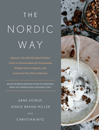 The Nordic Way: Discover the World's Most Perfect Carb-To-Protein Ratio for Preventing Weight Gain or Regain, and Lowering Your Risk of Disease