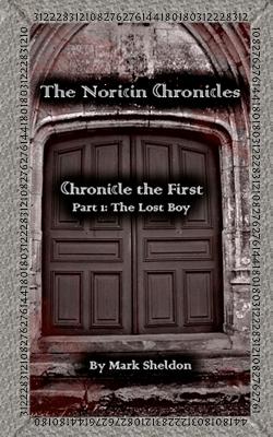 The Noricin Chronicles: Chronicle the First Part 1: The Lost Boy - Sheldon, Mark