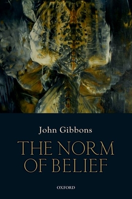 The Norm of Belief - Gibbons, John
