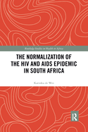 The Normalization of the HIV and AIDS Epidemic in South Africa