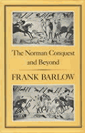 The Norman Conquest and Beyond - Barlow, Frank