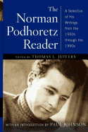 The Norman Podhoretz Reader: A Selection of His Writings from the 1950s Through the 1990s