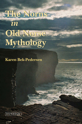 The Norns in Old Norse Mythology - Bek-Pedersen, Karen