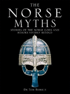 The Norse Myths: Stories of The Norse Gods and Heroes Vividly Retold