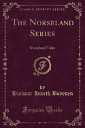 The Norseland Series: Norseland Tales (Classic Reprint)