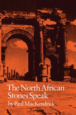 The North African Stones Speak - Mackendrick, Paul Lachlan