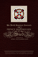 The North American Journals of Prince Maximilian of Wied, Volume 2: April-September 1833