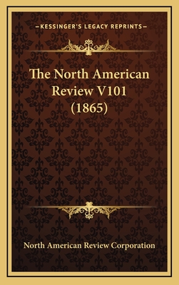 The North American Review V101 (1865) - North American Review Corporation