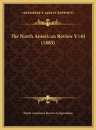 The North American Review V141 (1885)