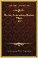 The North American Review V168 (1899)