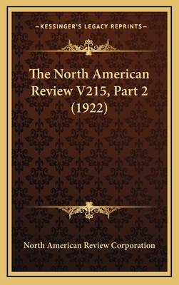 The North American Review V215, Part 2 (1922) - North American Review Corporation