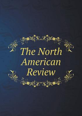 The North American Review - Harvey, George, Sir