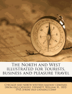 The North and West Illustrated for Tourists, Business and Pleasure Travel