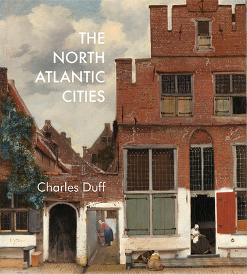 The North Atlantic Cities - Duff, Charles B., and Garvin, Alexander