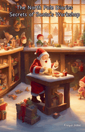 The North Pole Diaries Secrets of Santa's Workshop