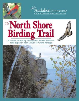 The North Shore Birding Trail: A Guide to Birding Minnesota's North Shore of Lake Superior from Duluth to Grand Portage - Audubon Minnesota (Creator)