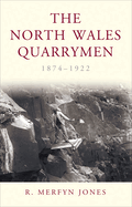 The North Wales Quarrymen, 1874-1922