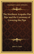 The Northern Arapaho Flat Pipe and the Ceremony of Covering the Pipe