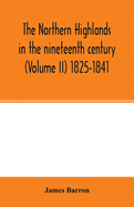 The Northern Highlands in the nineteenth century (Volume II) 1825-1841