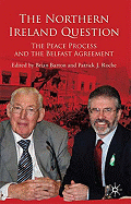 The Northern Ireland Question: The Peace Process and the Belfast Agreement