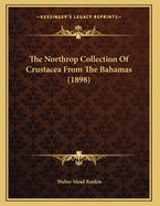 The Northrop Collection of Crustacea from the Bahamas (1898)