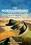The Northumbrians: North-East England and Its People: A New History
