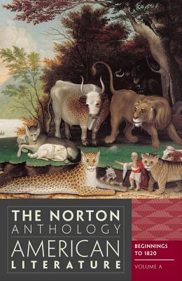 The Norton Anthology of American Literature, Volume a: Beginnings to 1820 - Baym, Nina (Editor), and Levine, Robert S, Professor (Editor), and Franklin, Wayne (Editor)