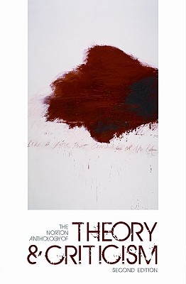 The Norton Anthology of Theory and Criticism - Leitch, Vincent B, Professor (Editor), and Cain, William E (Editor), and Finke, Laurie A (Editor)