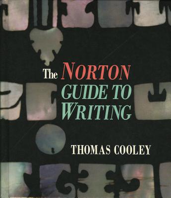 The Norton Guide to Writing - Cooley, Thomas