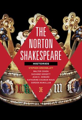 The Norton Shakespeare: Histories - Greenblatt, Stephen (Editor), and Cohen, Walter (Editor), and Gossett, Suzanne (Editor)