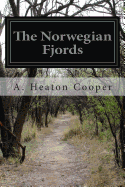 The Norwegian Fjords: Painted and Described