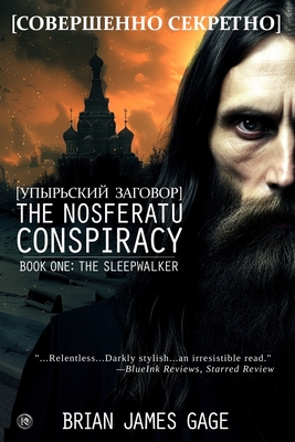 The Nosferatu Conspiracy: The Sleepwalker - Gage, Brian James